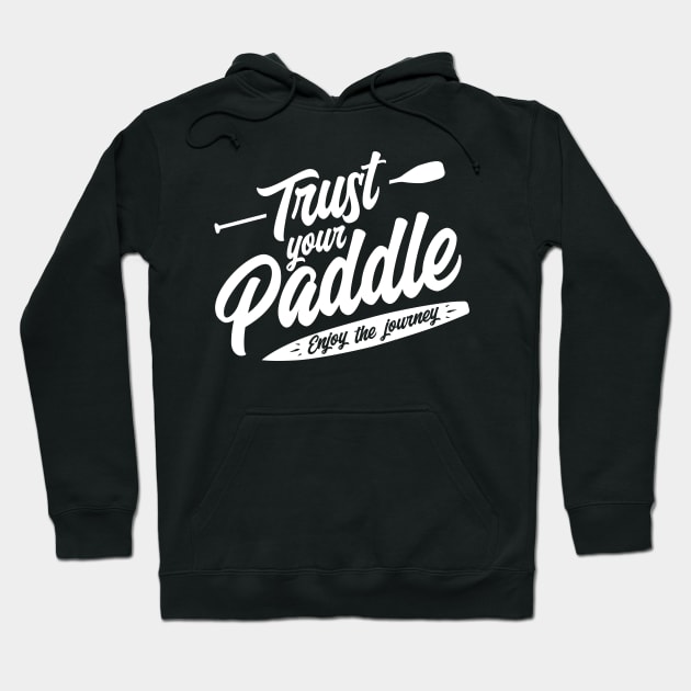 Trust Your Paddle white Hoodie by comecuba67